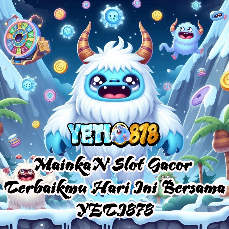 YETI878 *&* Main Slot Gacor Terbaik Dengan WR Jackpot Tertinggi Bersama YETI878 Odfficial Site